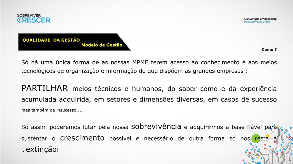 dispõem as grandes empresas : PARTILHAR meios técnicos e humanos, do saber como e da experiência acumulada adquirida, em setores