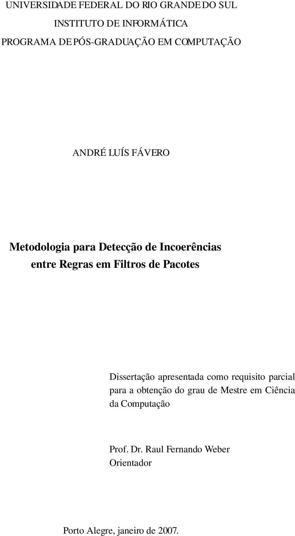 Filtros de Pacotes Dissertação apresentada como requisito parcial para a obtenção do grau de