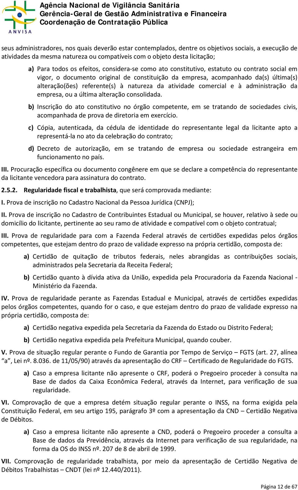 da atividade comercial e à administração da empresa, ou a última alteração consolidada.