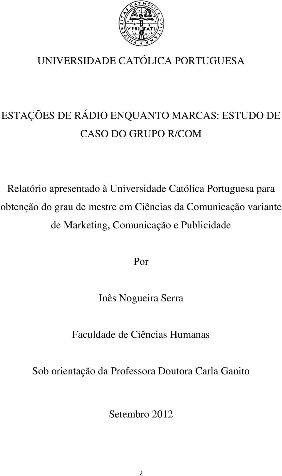em Ciências da Comunicação variante de Marketing, Comunicação e Publicidade Por Inês Nogueira