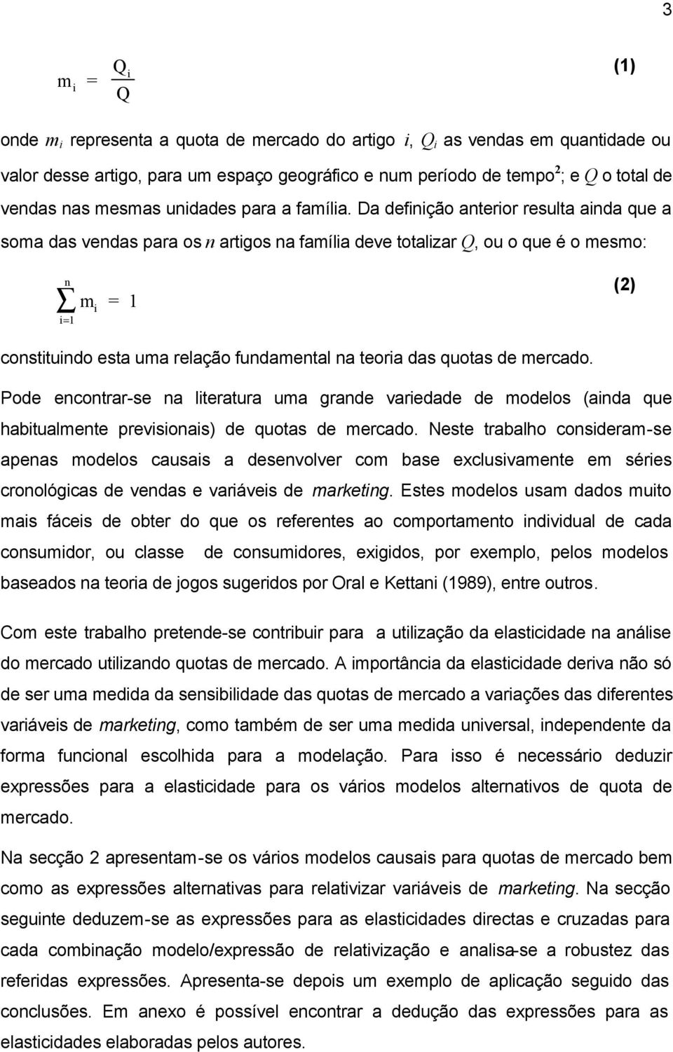 Pode encontrar-se na teratura ua grande varedade de odeos (anda que habtuaente prevsonas) de quotas de ercado.