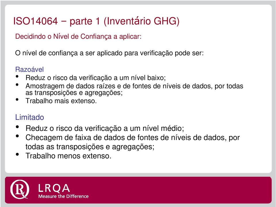 níveis de dados, por todas as transposições e agregações; Trabalho mais extenso.