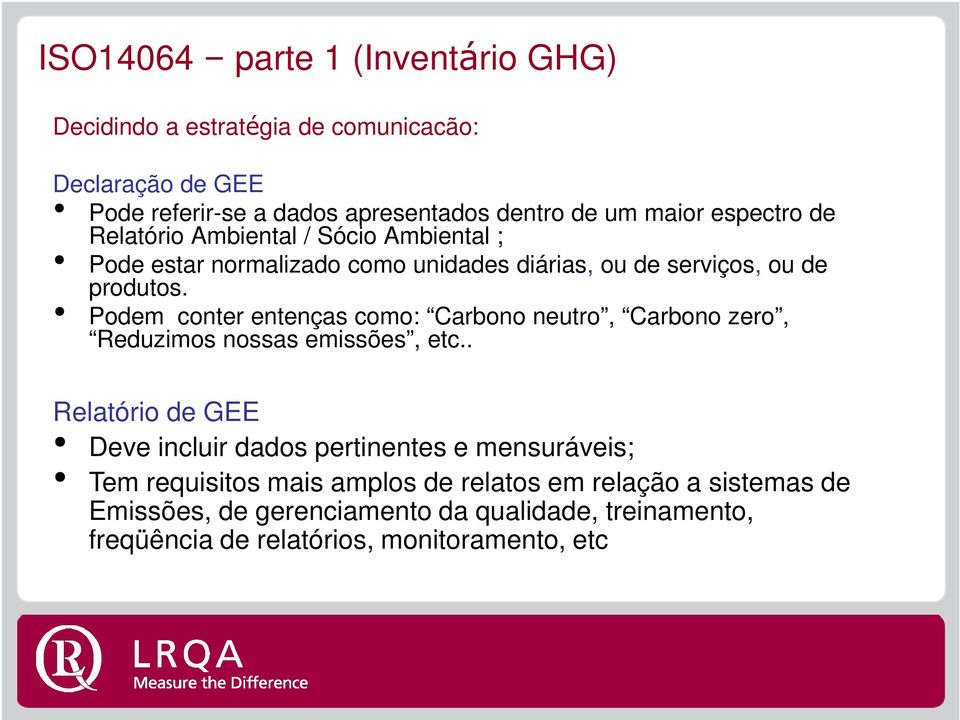 Podem conter entenças como: Carbono neutro, Carbono zero, Reduzimos nossas emissões, etc.