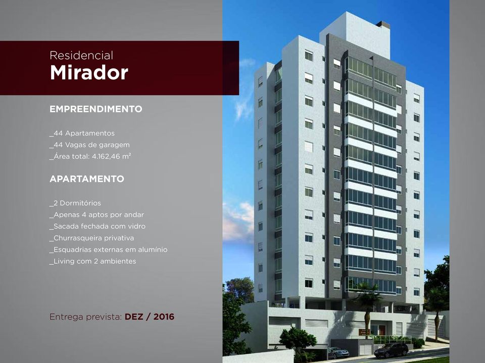 162,46 m² APARTAMENTO _2 Dormitórios _Apenas 4 aptos por andar _Sacada