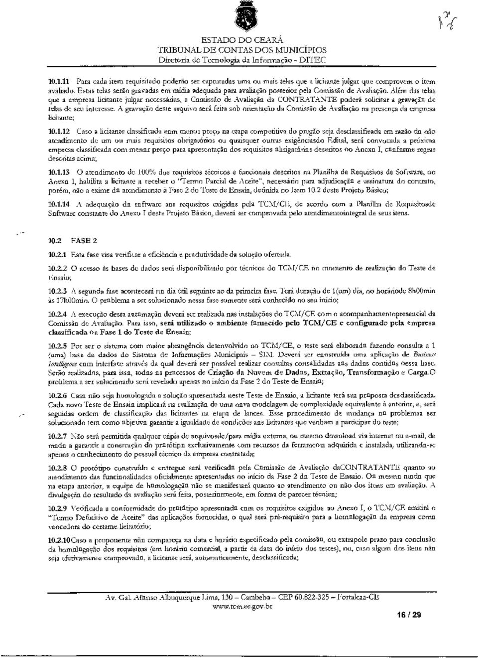 Comissão de_&dm& Alias dm telas que a empresa licitante jrgar necaótias, a Comissão de Avaliação da CONTRATANTE podara =Matar a gravação de telas de seu Intuem A gravaçãole mamo verá feira Eli men Et