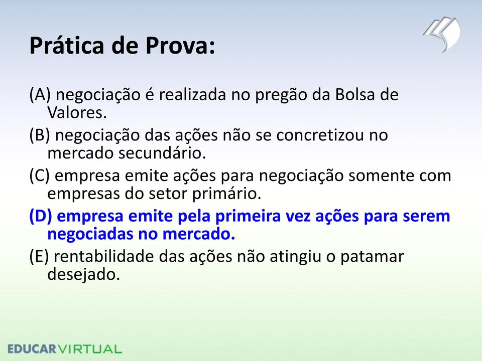 (C) empresa emite ações para negociação somente com empresas do setor primário.