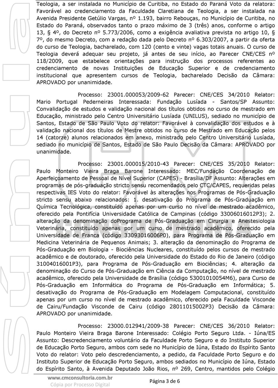 773/2006, como a exigência avaliativa prevista no artigo 10, 7º, do mesmo Decreto, com a redação dada pelo Decreto nº 6.