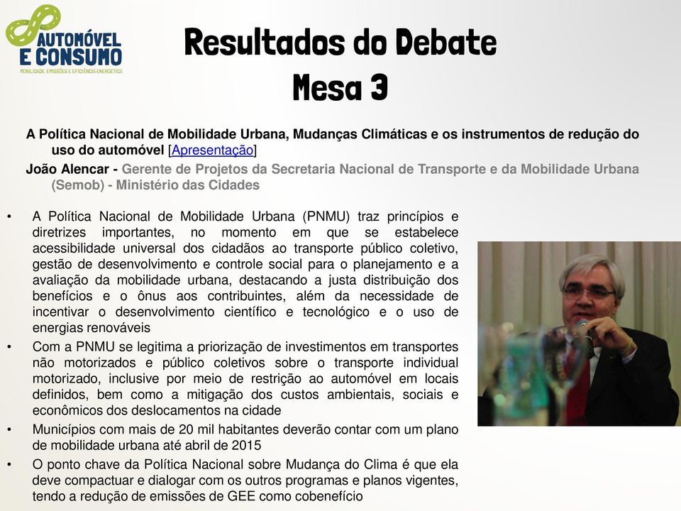 acessibilidade universal dos cidadãos ao transporte público coletivo, gestão de desenvolvimento e controle social para o planejamento e a avaliação da mobilidade urbana, destacando a justa