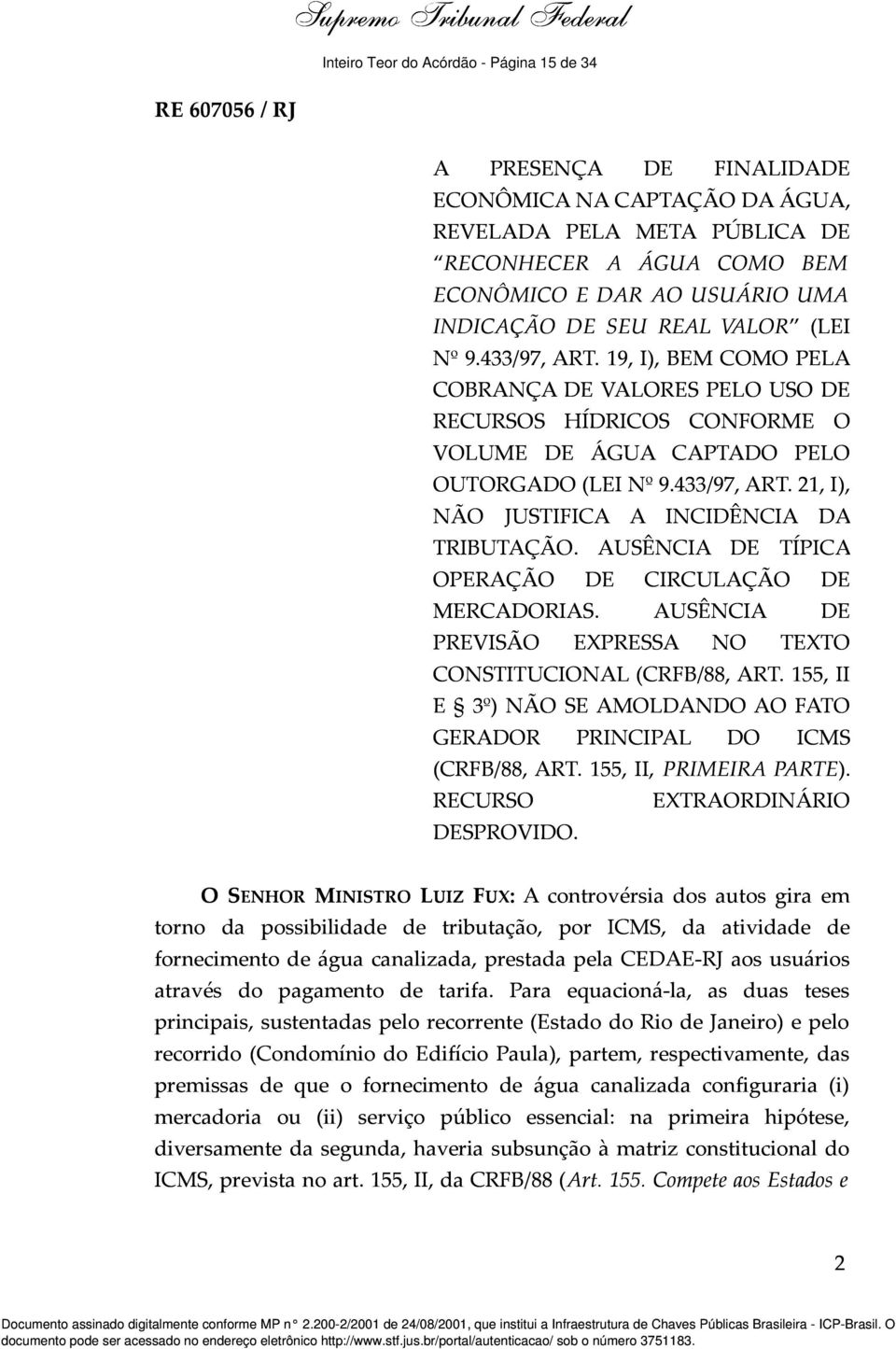 AUSÊNCIA DE TÍPICA OPERAÇÃO DE CIRCULAÇÃO DE MERCADORIAS. AUSÊNCIA DE PREVISÃO EXPRESSA NO TEXTO CONSTITUCIONAL (CRFB/88, ART.