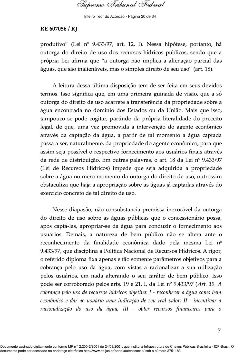 mas o simples direito de seu uso (art. 18). A leitura dessa última disposição tem de ser feita em seus devidos termos.