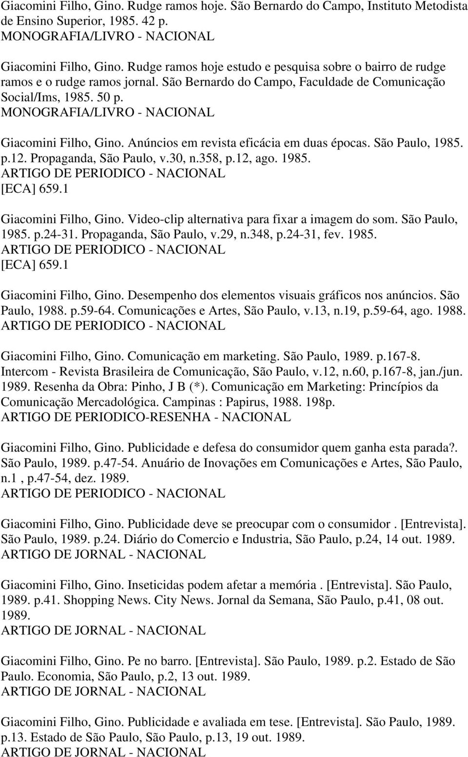 Anúncios em revista eficácia em duas épocas. São Paulo, 1985. p.12. Propaganda, São Paulo, v.30, n.358, p.12, ago. 1985. [ECA] 659.1 Giacomini Filho, Gino.