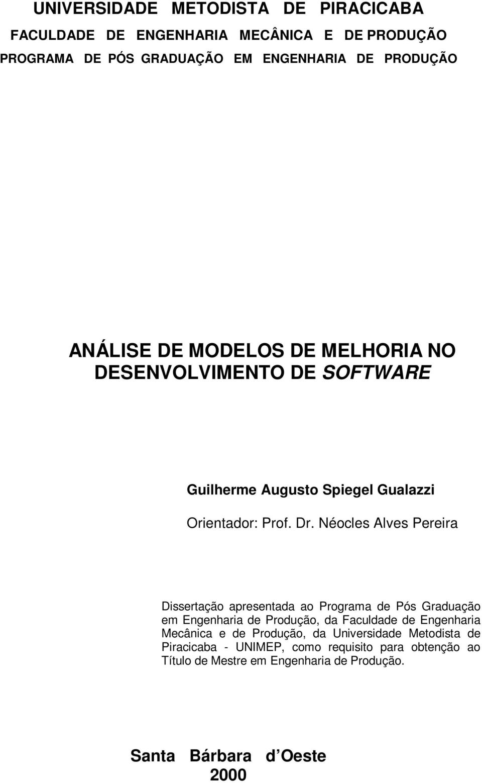 Néocles Alves Pereira Dissertação apresentada ao Programa de Pós Graduação em Engenharia de Produção, da Faculdade de Engenharia Mecânica e