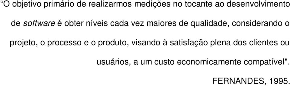 qualidade, considerando o projeto, o processo e o produto, visando à