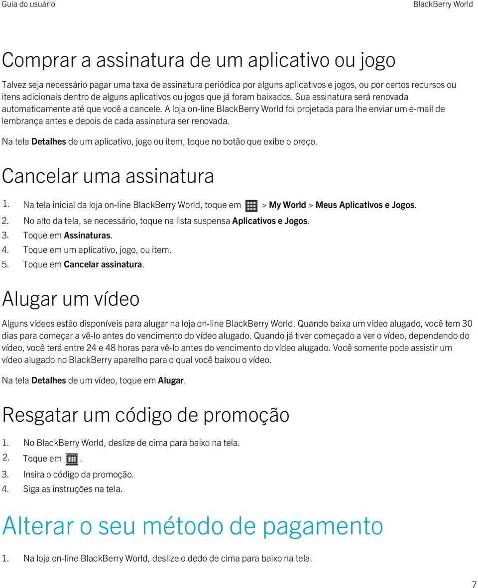 A loja on-line foi projetada para lhe enviar um e-mail de lembrança antes e depois de cada assinatura ser renovada. Na tela Detalhes de um aplicativo, jogo ou item, toque no botão que exibe o preço.