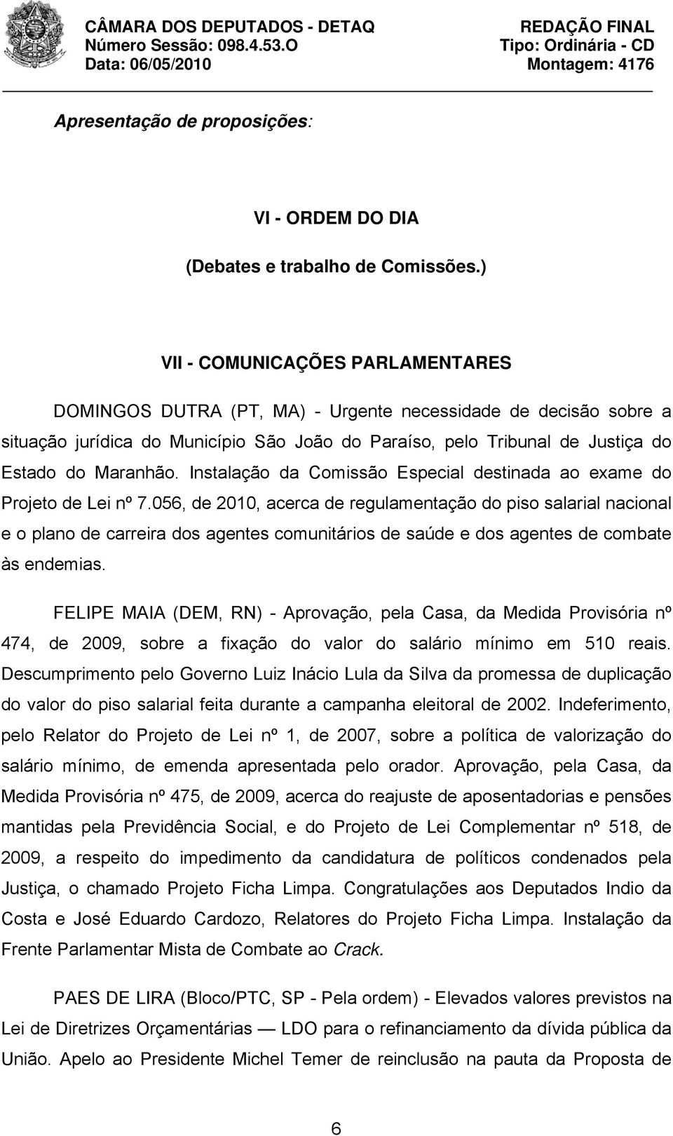 Instalação da Comissão Especial destinada ao exame do Projeto de Lei nº 7.