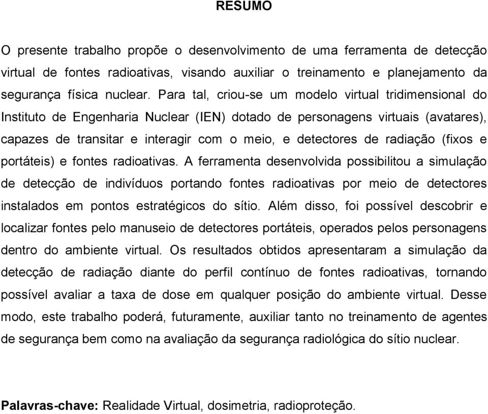 radiação (fixos e portáteis) e fontes radioativas.