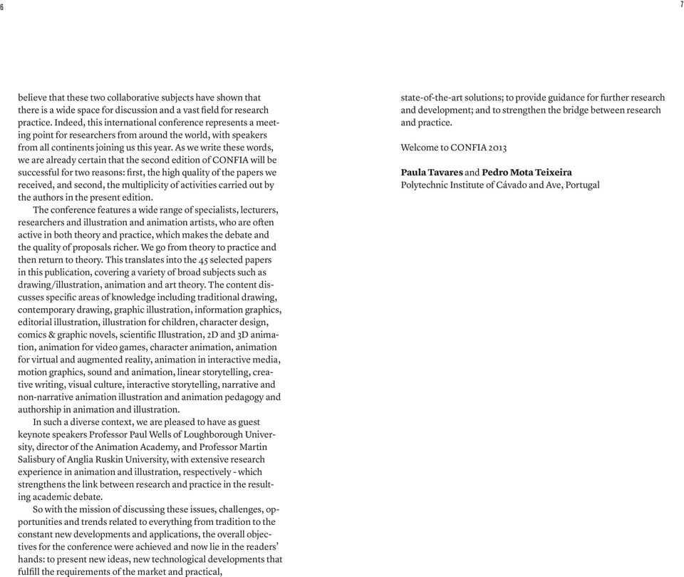 As we write these words, we are already certain that the second edition of CONFIA will be successful for two reasons: irst, the high quality of the papers we received, and second, the multiplicity of