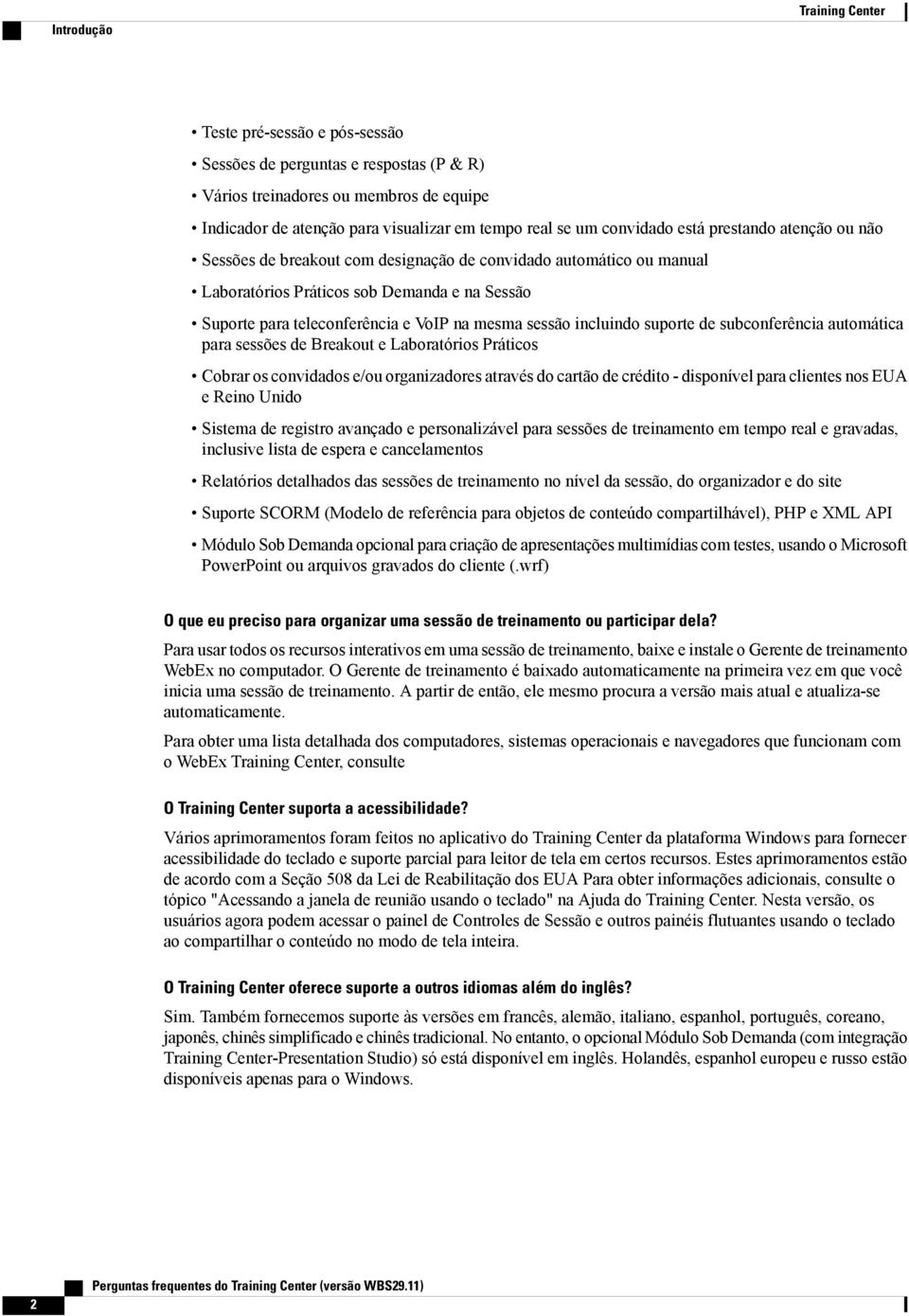 sessão incluindo suporte de subconferência automática para sessões de Breakout e Laboratórios Práticos Cobrar os convidados e/ou organizadores através do cartão de crédito - disponível para clientes