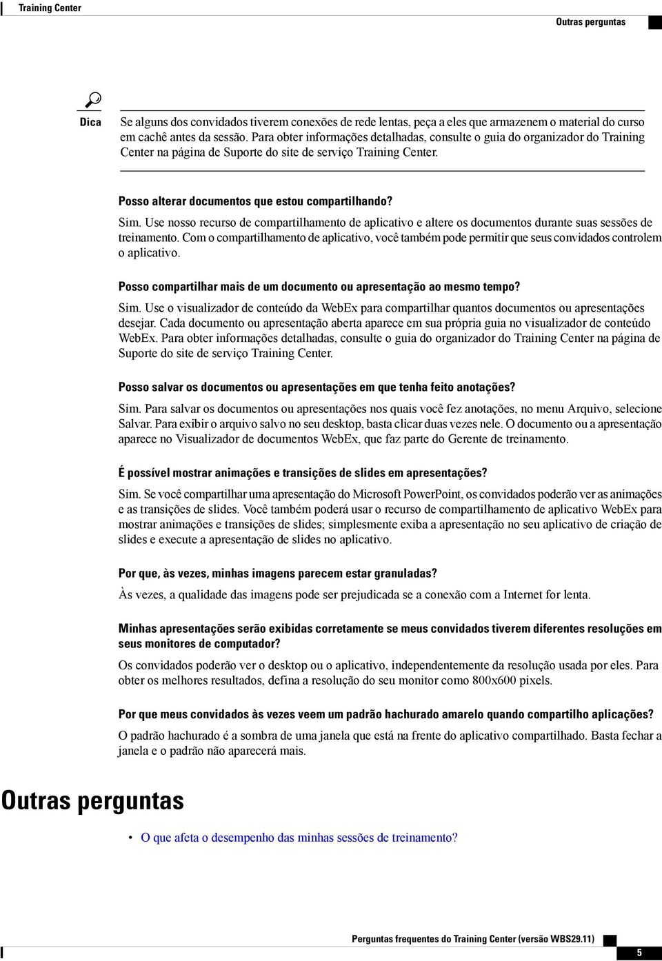 . Use nosso recurso de compartilhamento de aplicativo e altere os documentos durante suas sessões de treinamento.