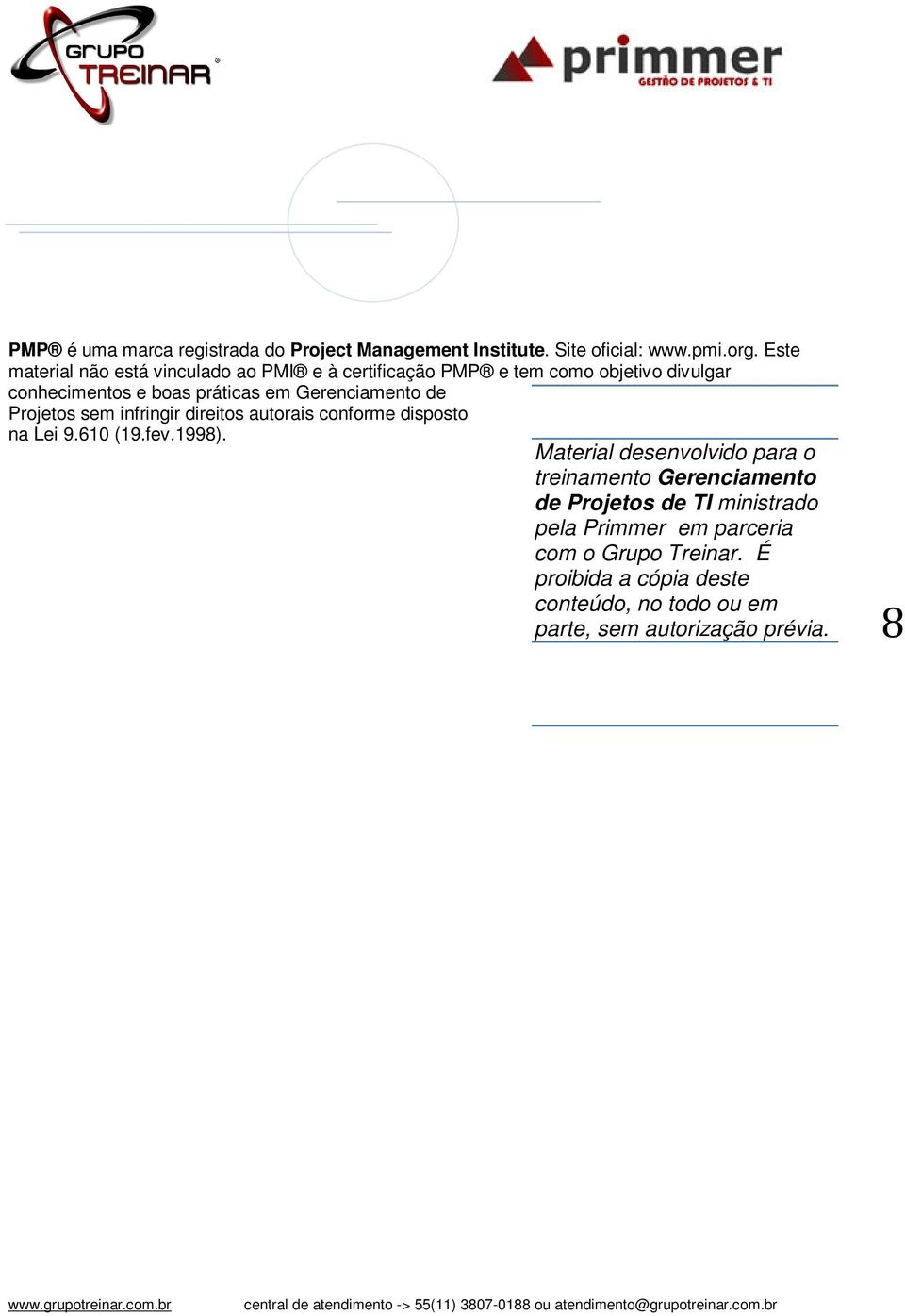 Gerenciamento de Projetos sem infringir direitos autorais conforme disposto na Lei 9.610 (19.fev.1998).