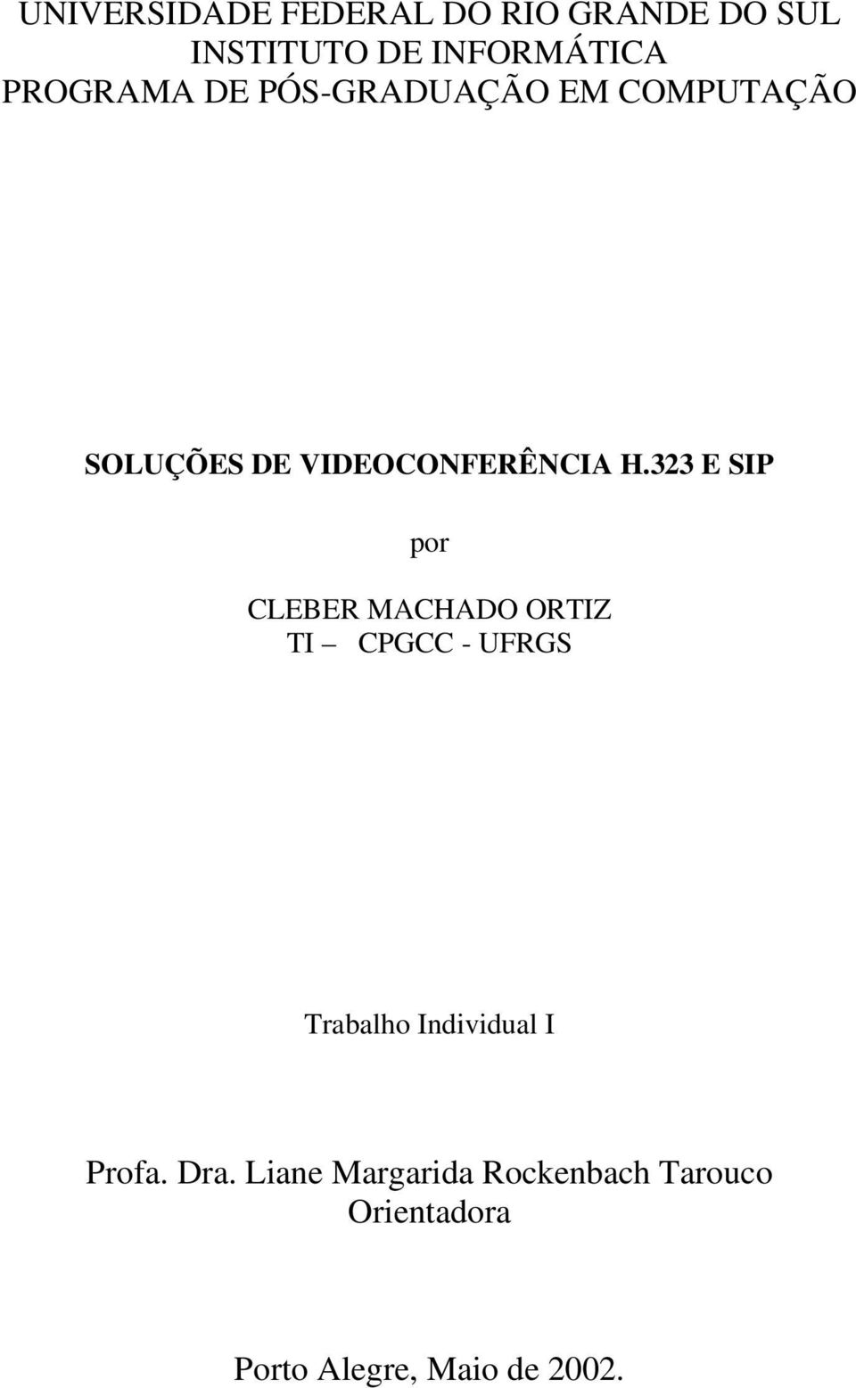 323 E SIP por CLEBER MACHADO ORTIZ TI CPGCC - UFRGS Trabalho Individual I