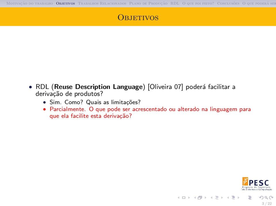 Quais as limitações? Parcialmente.