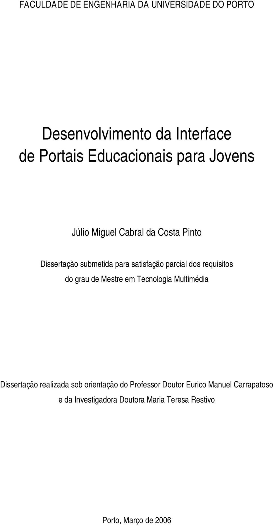 parcial dos requisitos do grau de Mestre em Tecnologia Multimédia Dissertação realizada sob