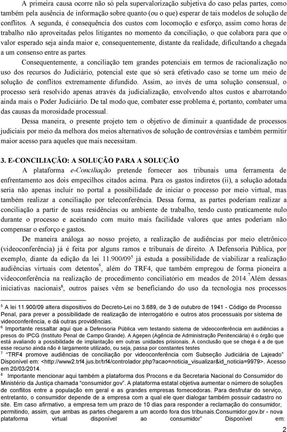 ainda maior e, consequentemente, distante da realidade, dificultando a chegada a um consenso entre as partes.