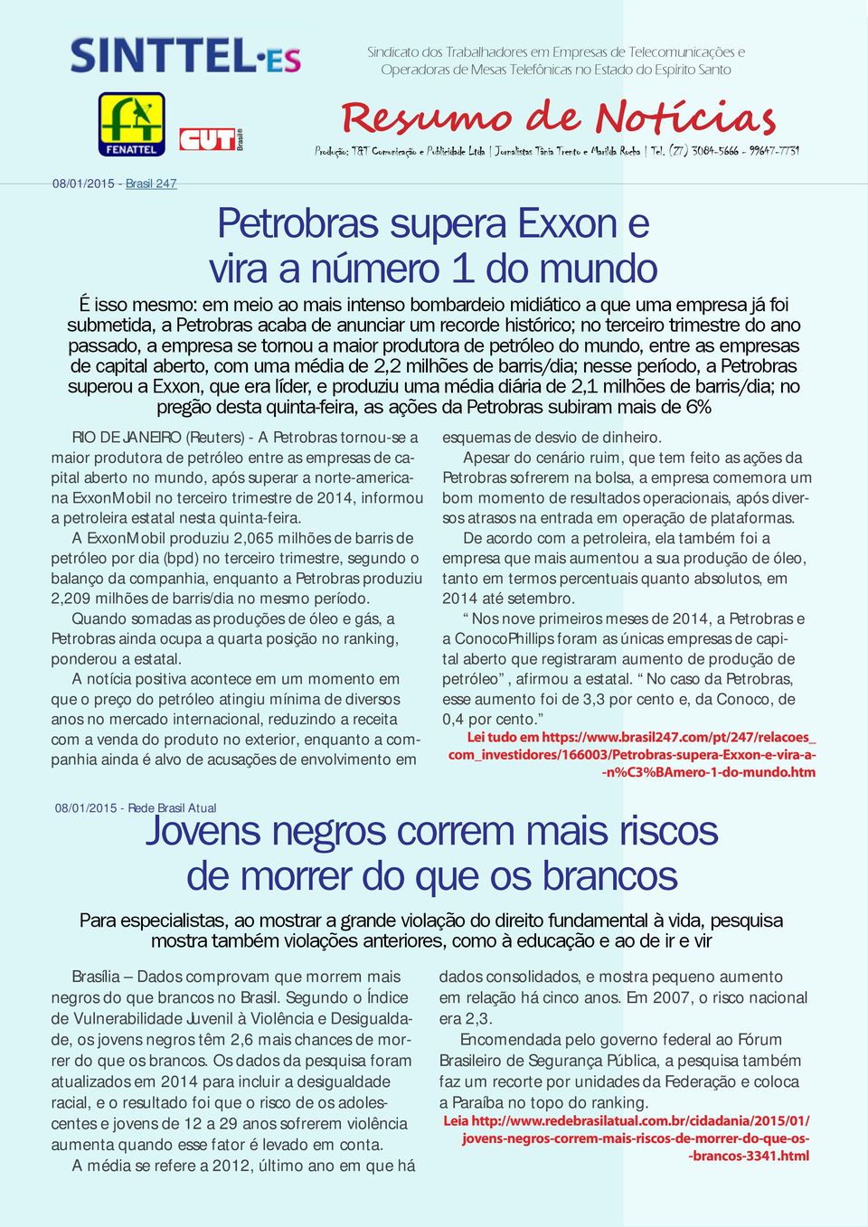 barris/dia; nesse período, a Petrobras superou a Exxon, que era líder, e produziu uma média diária de 2,1 milhões de barris/dia; no pregão desta quinta-feira, as ações da Petrobras subiram mais de 6%
