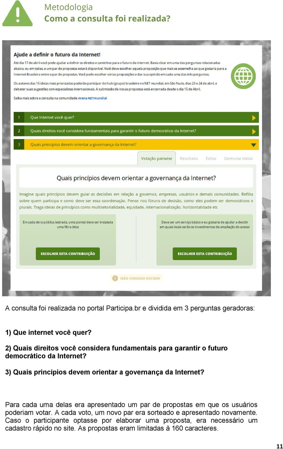 2) Quais direitos você considera fundamentais para garantir o futuro democrático da Internet?