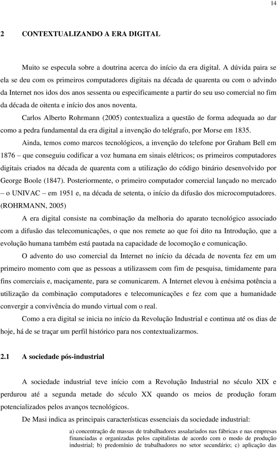 fim da década de oitenta e início dos anos noventa.