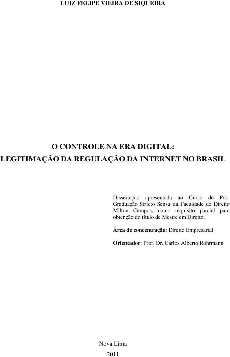 Faculdade de Direito Milton Campos, como requisito parcial para obtenção do título de Mestre em