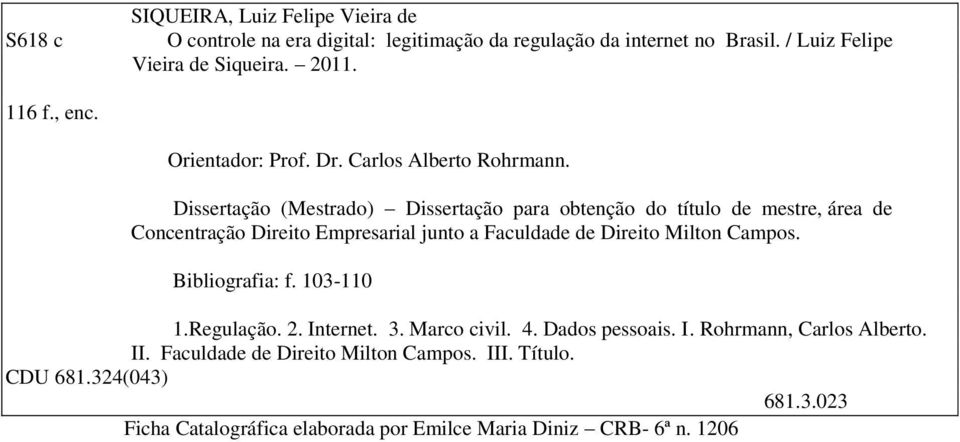 Dissertação (Mestrado) Dissertação para obtenção do título de mestre, área de Concentração Direito Empresarial junto a Faculdade de Direito Milton Campos.