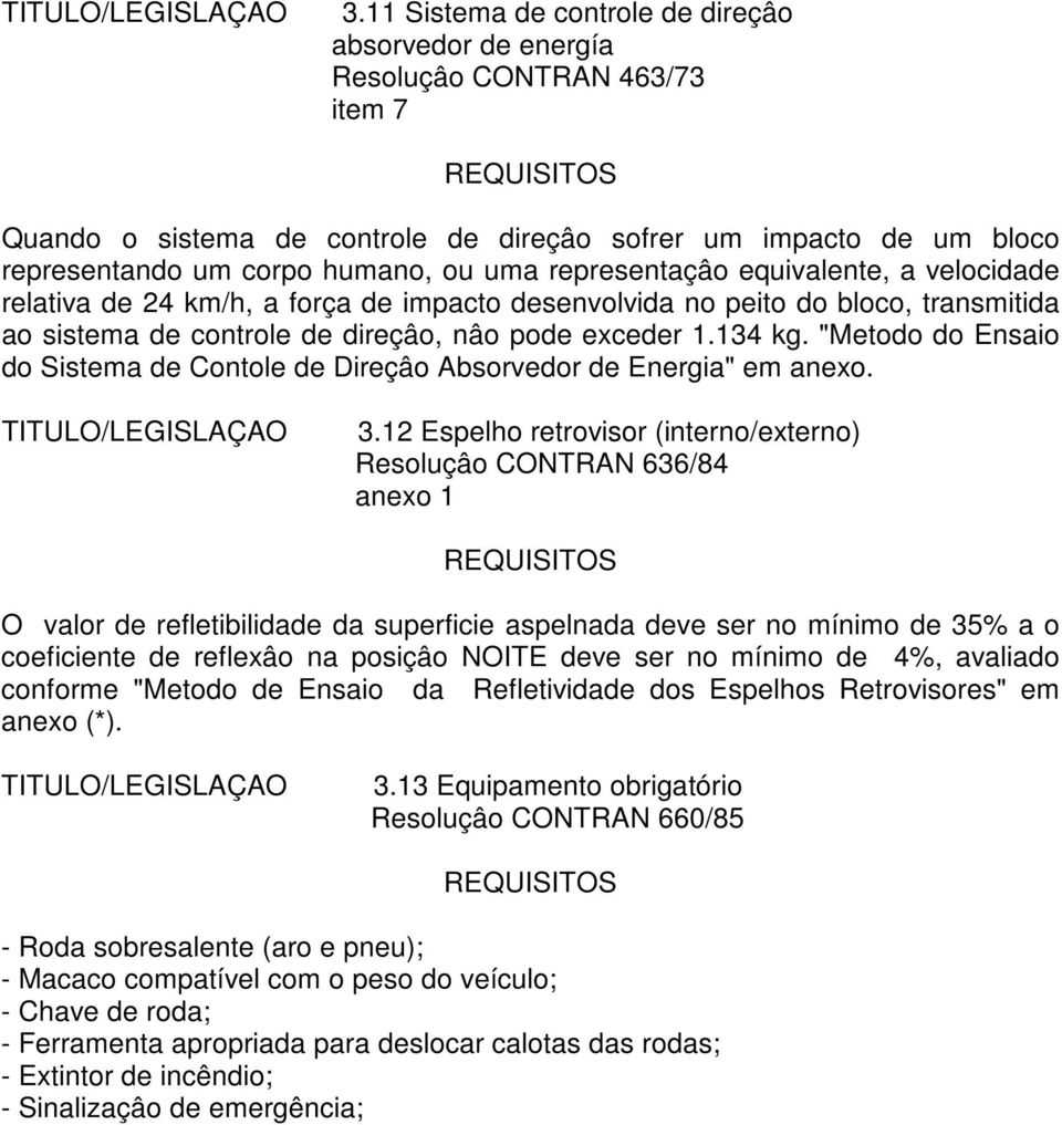 "Metodo do Ensaio do Sistema de Contole de Direçâo Absorvedor de Energia" em anexo. 3.