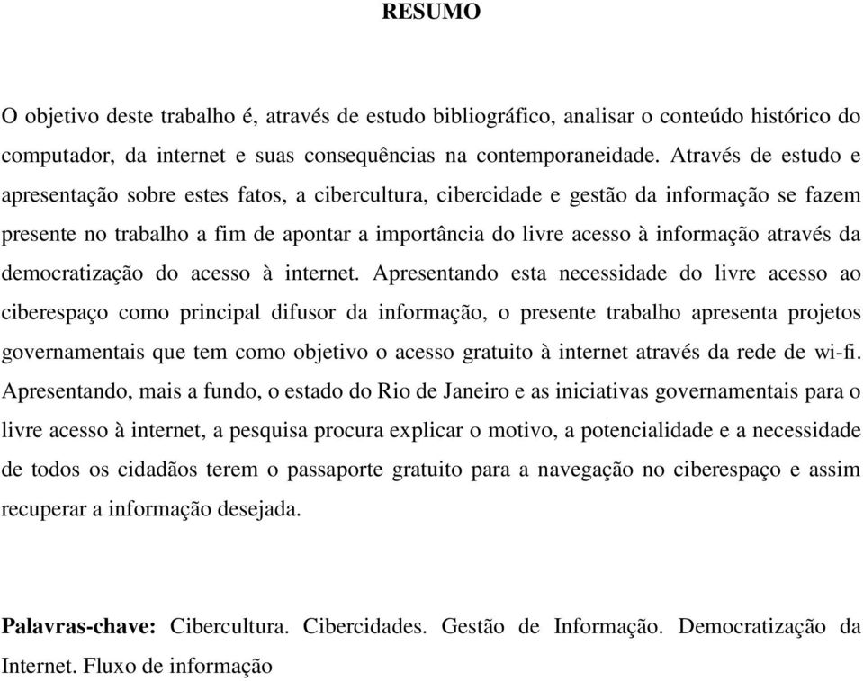 através da democratização do acesso à internet.