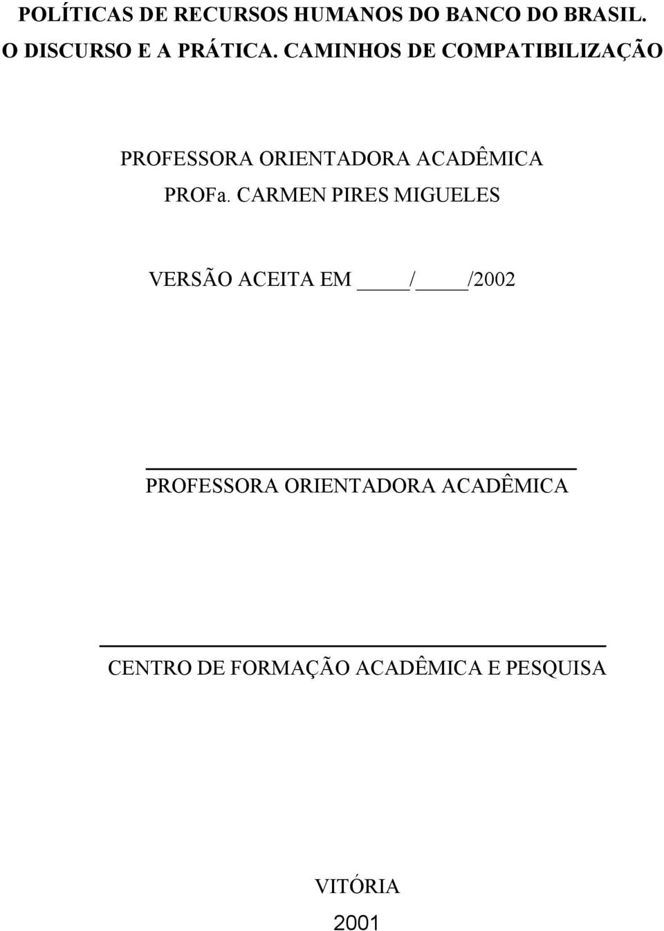 CAMINHOS DE COMPATIBILIZAÇÃO PROFESSORA ORIENTADORA ACADÊMICA PROFa.