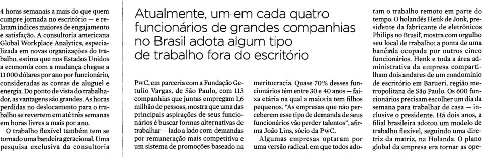 funcionhrio, consideradas as contas de aluguel e energia Do ponto de vista do trabalhador, as vantagens s50 grandes.