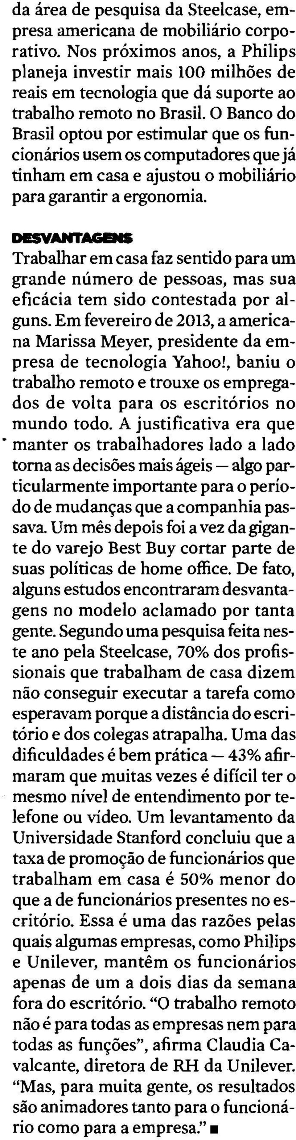 0 Banco do Brasil optou por estimular que os funcionkios usem os computadores que ja tinharn em casa e ajustou o mobilibio para garantir a ergonomia.