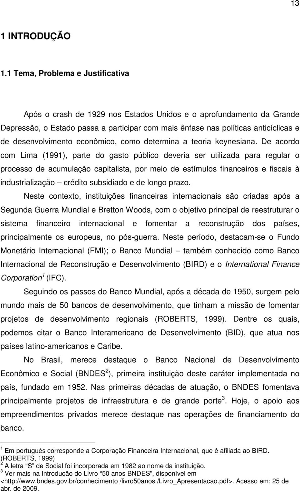 desenvolvimento econômico, como determina a teoria keynesiana.