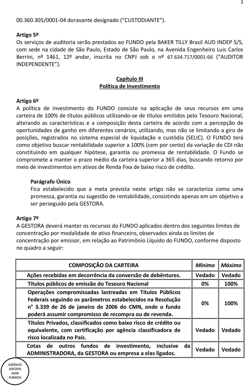 1461, 12º andar, inscrita no CNPJ sob o nº 67.634.717/0001 66 ( AUDITOR INDEPENDENTE ).