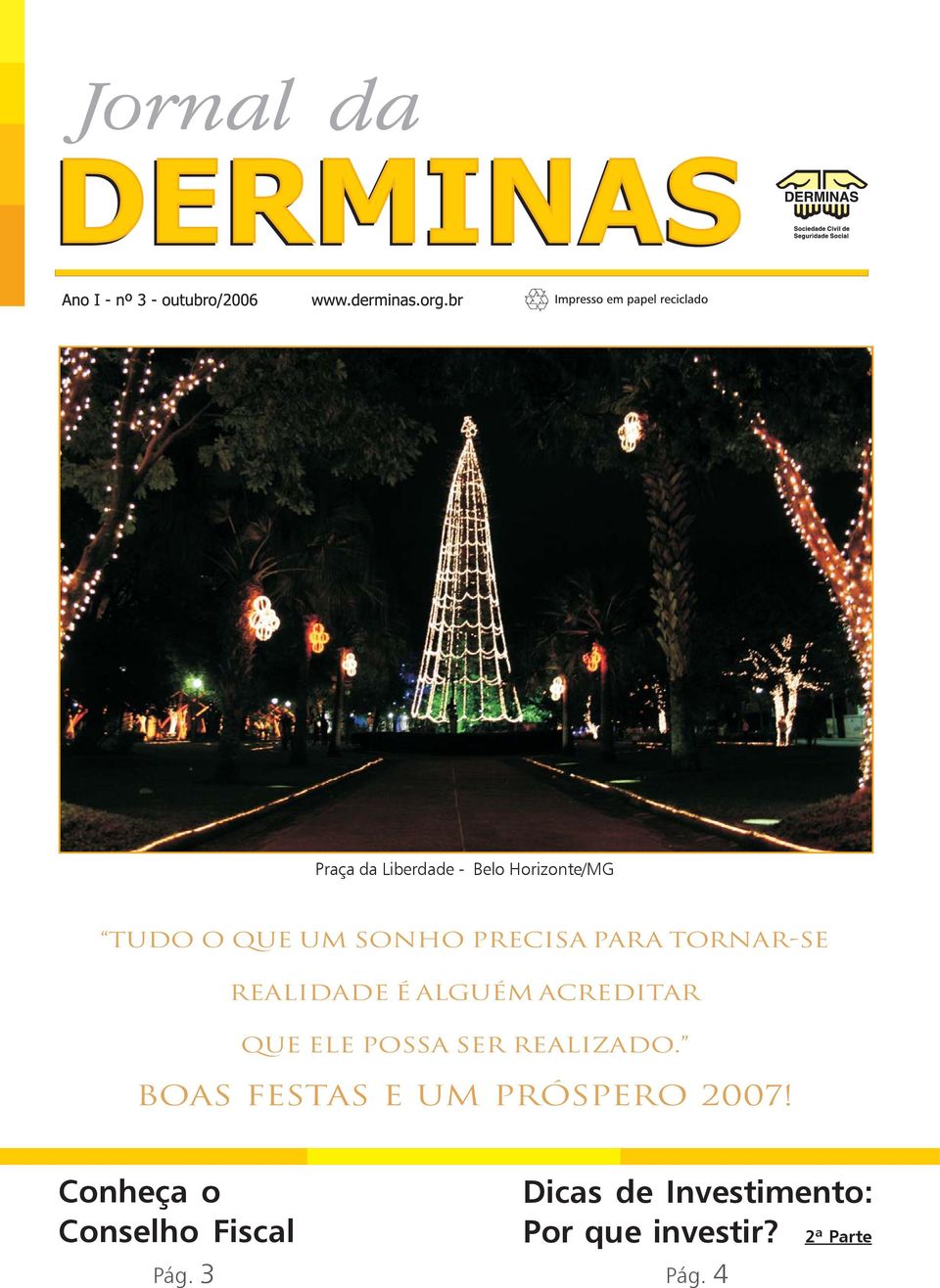 ser realizado. Boas FEstas e um Próspero 2007!