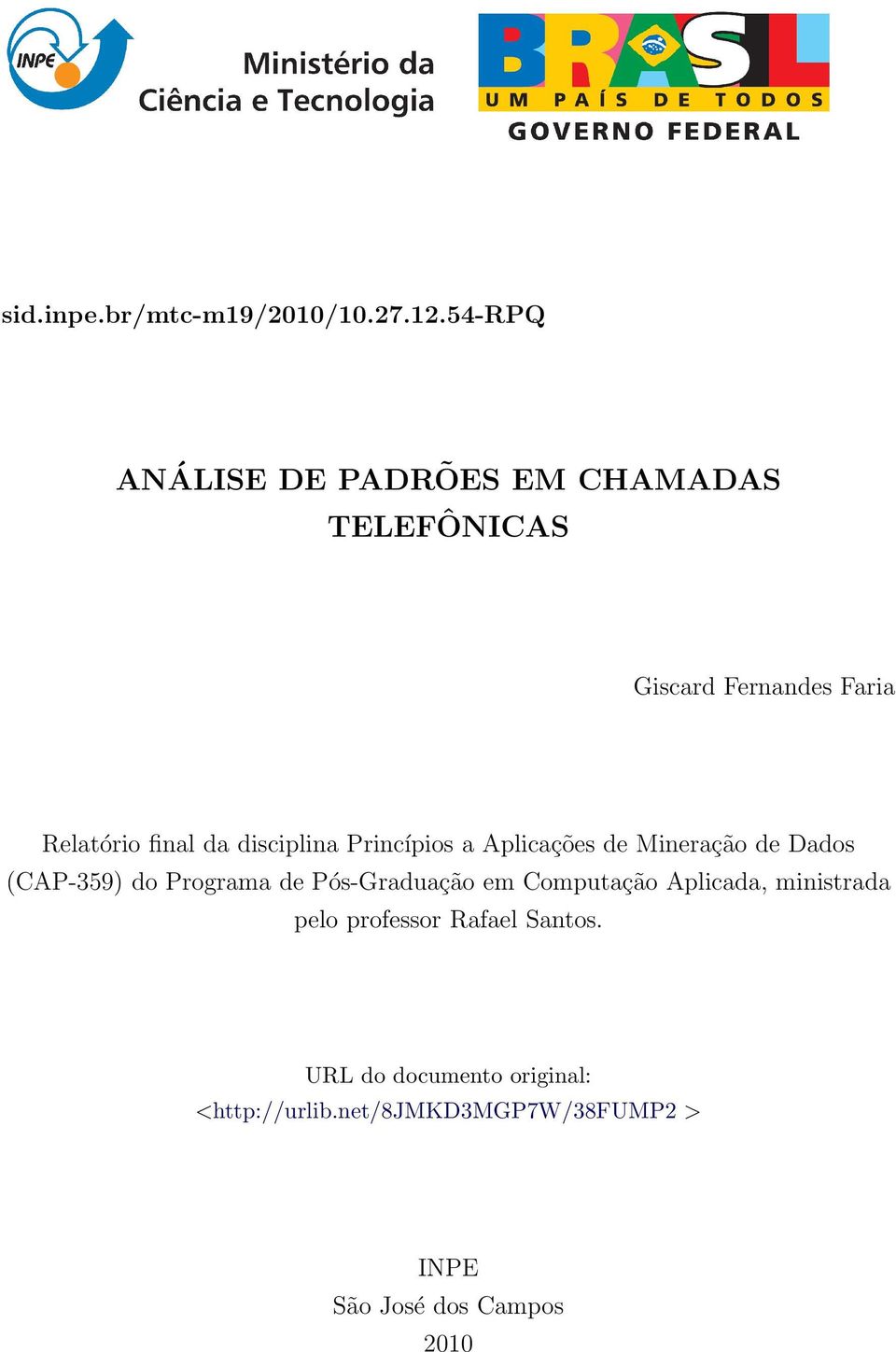 disciplina Princípios a Aplicações de Mineração de Dados (CAP-359) do Programa de Pós-Graduação