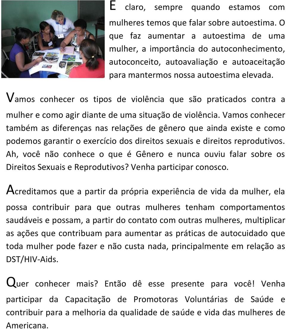 Vamos conhecer os tipos de violência que são praticados contra a mulher e como agir diante de uma situação de violência.