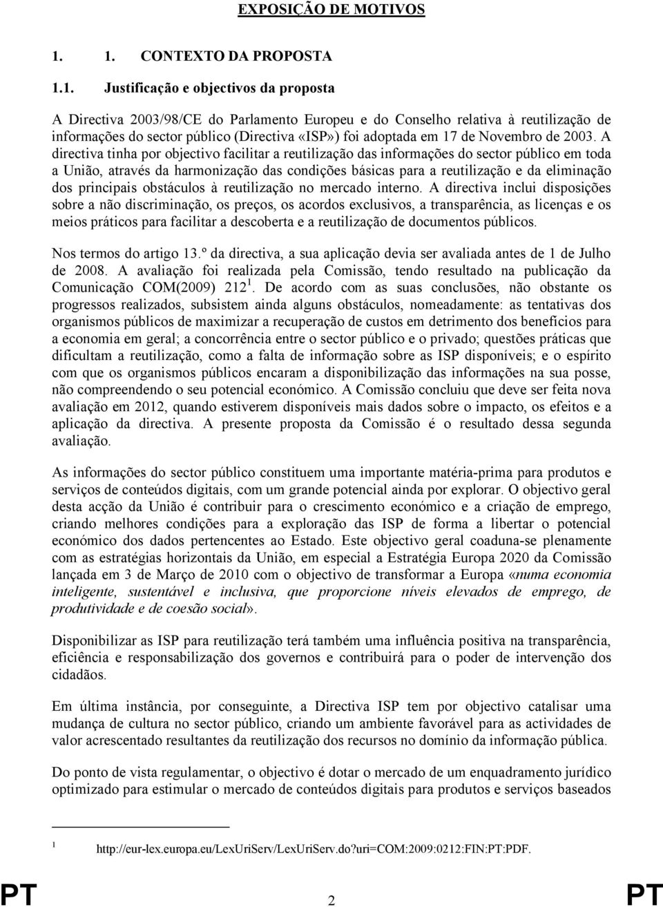 «ISP») foi adoptada em 17 de Novembro de 2003.