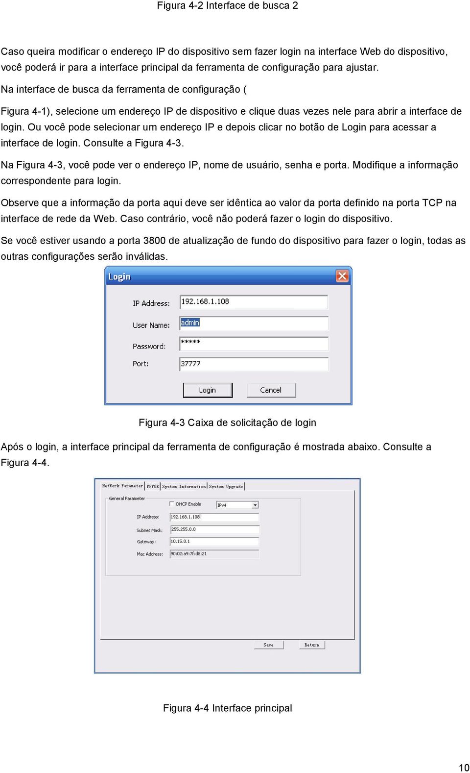 Ou você pode selecionar um endereço IP e depois clicar no botão de Login para acessar a interface de login. Consulte a Figura 4-3.