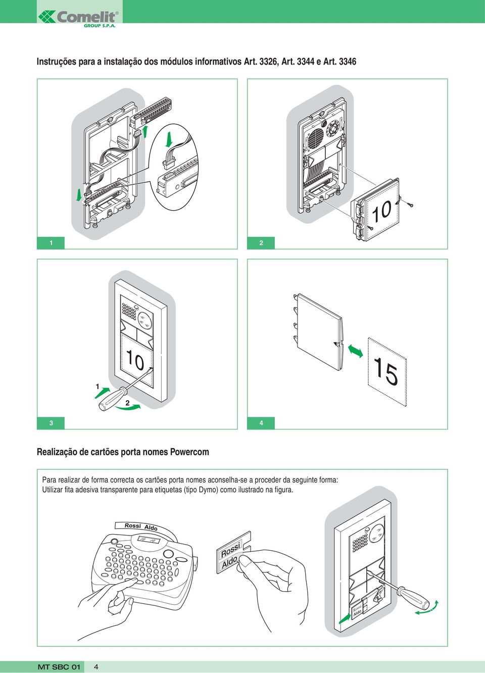 cartões porta nomes aconselha-se a proceder da seguinte forma: Utilizar fita adesiva