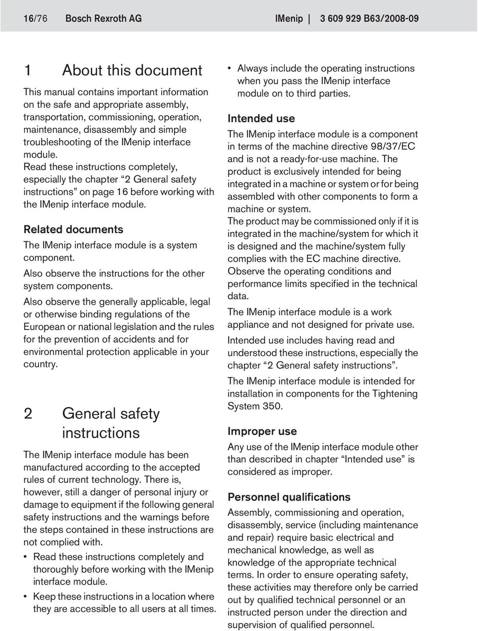 Read these instructions completely, especially the chapter 2 General safety instructions on page 16 before working with the IMenip interface module.