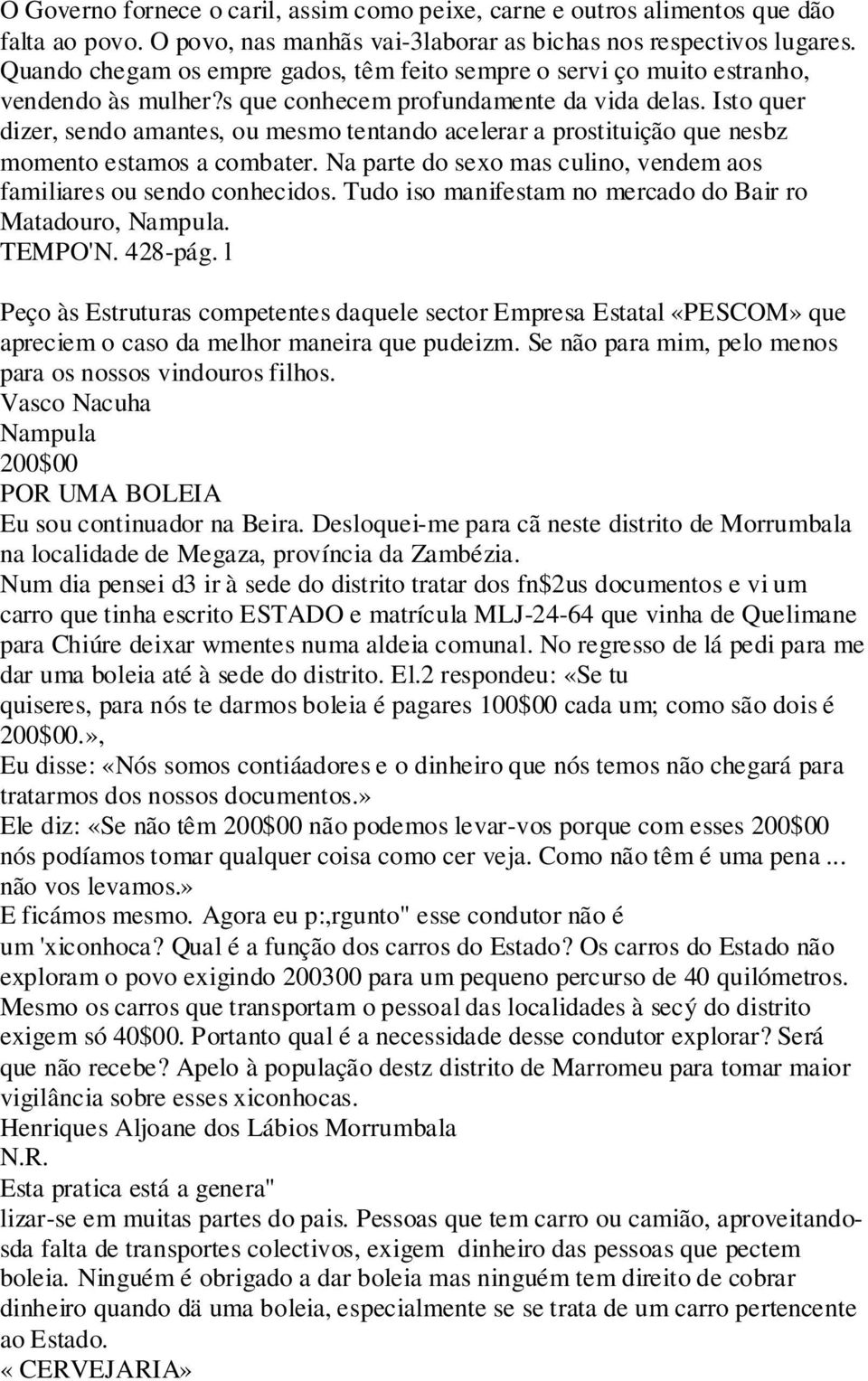 Isto quer dizer, sendo amantes, ou mesmo tentando acelerar a prostituição que nesbz momento estamos a combater. Na parte do sexo mas culino, vendem aos familiares ou sendo conhecidos.