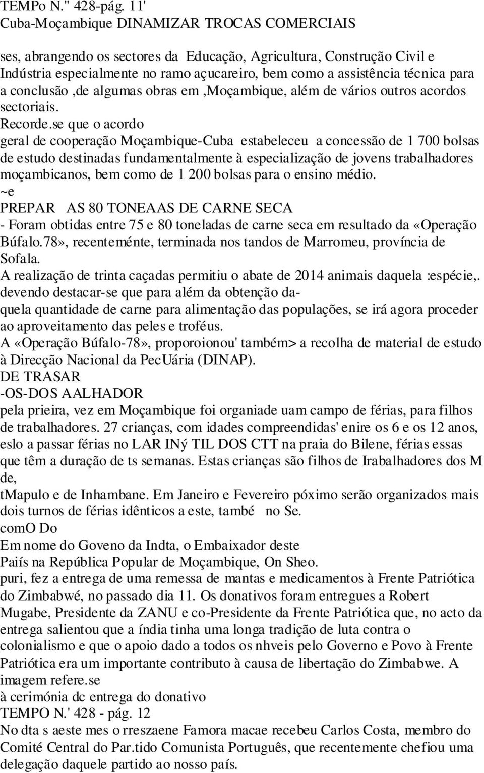 para a conclusão,de algumas obras em,moçambique, além de vários outros acordos sectoriais. Recorde.