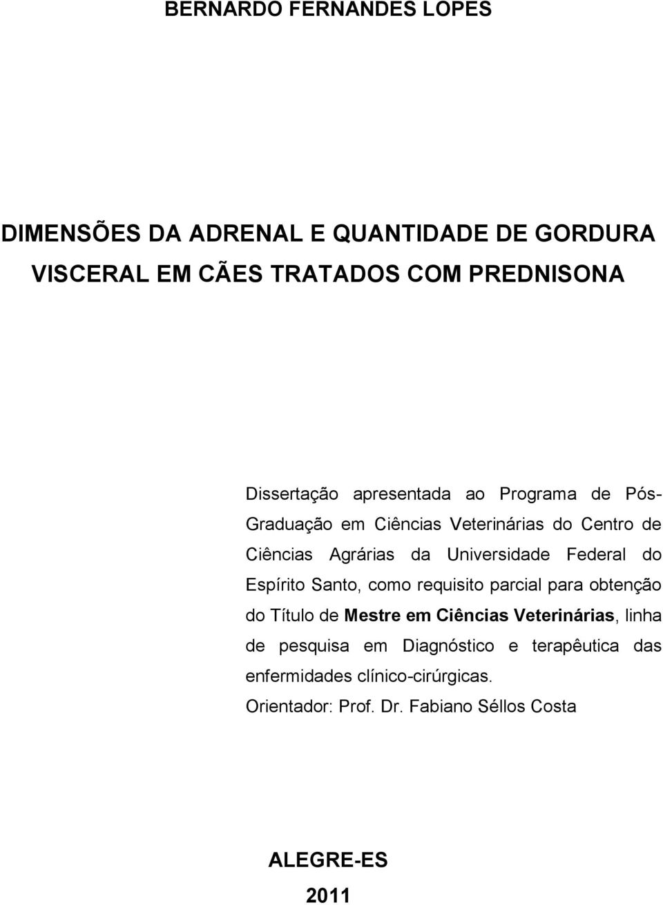 Universidade Federal do Espírito Santo, como requisito parcial para obtenção do Título de Mestre em Ciências